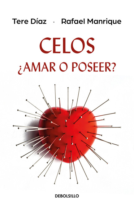 Celos, ¿Amar o poseer? / Jealousy, Love or Possess (Spanish Edition) by Tere Díaz, Rafael Manrique, 9786073868440