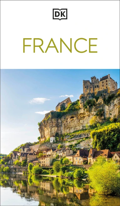 DK France (Must-See Sights. Culture & History. Detailed Maps & Tours. Covers Paris, Brittany, Provence, & more) by DK Travel, 9780241808061