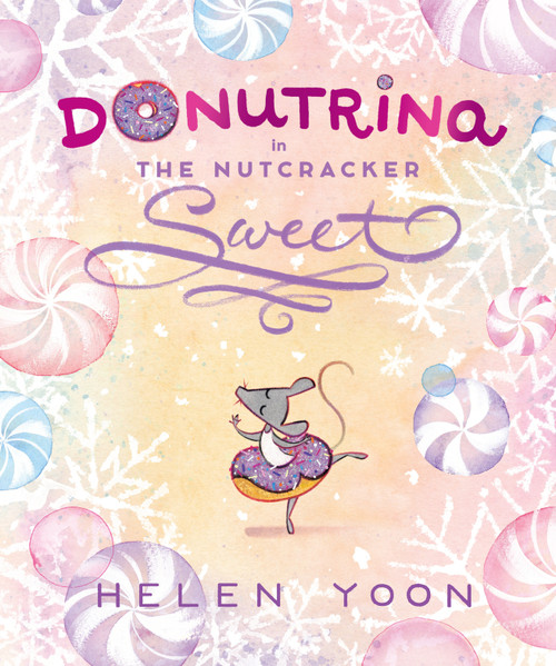 Donutrina in The Nutcracker Sweet by Helen Yoon, Helen Yoon, 9781536239676