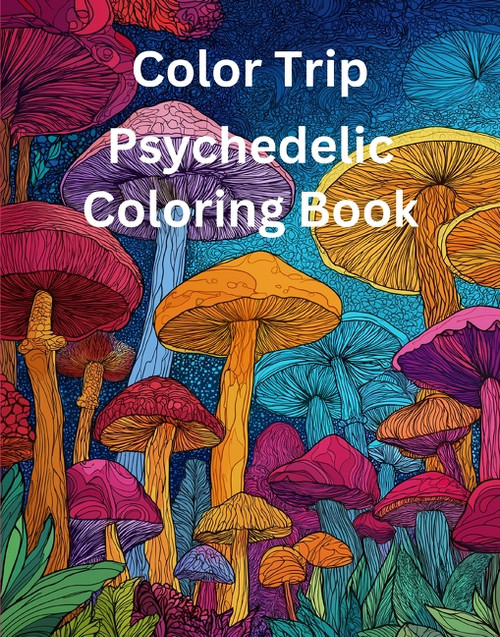 Color Trip: Psychedelic Coloring Book by Rowan Rivers, 9780063567733
