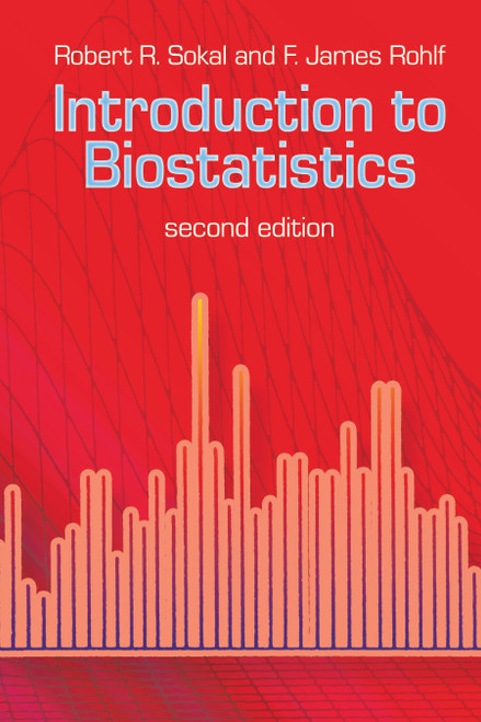 Introduction to Biostatistics (Second Edition) by Robert R. Sokal, F. James Rohlf, 9780486469614