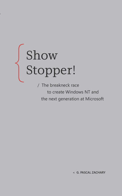 Showstopper! (The breakneck race to create Windows NT and the next generation at Microsoft) by G. Pascal Zachary, 9798993755359