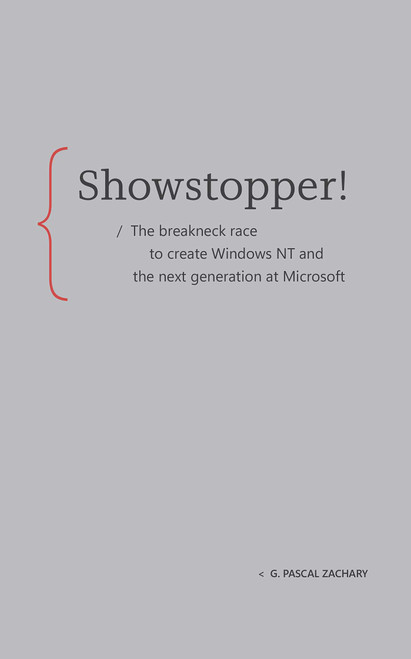 Showstopper! (The breakneck race to create Windows NT and the next generation at Microsoft) by G. Pascal Zachary, 9798993755359