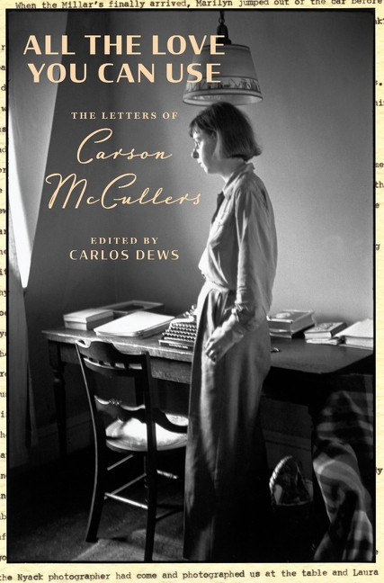 All the Love You Can Use (The Letters of Carson McCullers) by Carson McCullers, Carlos Dews, 9780358206705