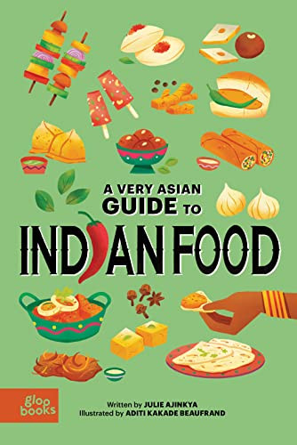 A Very Asian Guide to Indian Food by Julie Ajinkya, Aditi Kakade Beaufrand, 9781737240464