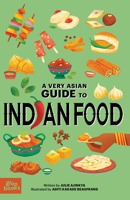 A Very Asian Guide to Indian Food by Julie Ajinkya, Aditi Kakade Beaufrand, 9781737240464