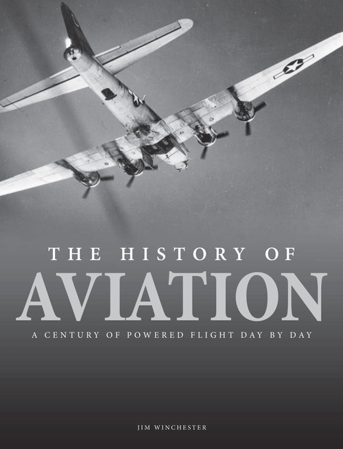 The History of Aviation (A Century of Powered Flight Day-by-Day) by Jim Winchester, 9781838860820