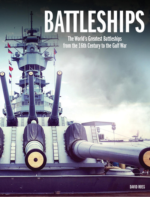 Battleships (The World's Greatest Battleships from the 16th Century to the Gulf War) by David Ross, 9781838862183