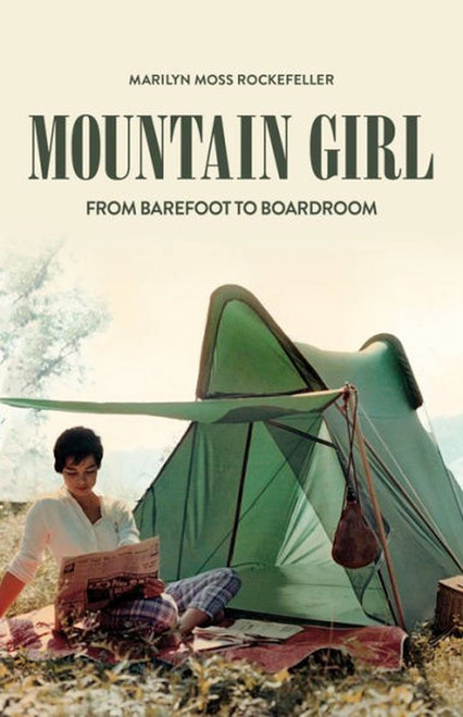 Mountain Girl (From Barefoot to the Boardroom) by Marilyn Moss Rockefeller, 9781952143489