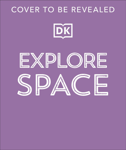 Explore: Space (A Visual Journey Through the Universe) by DK, 9798217308668