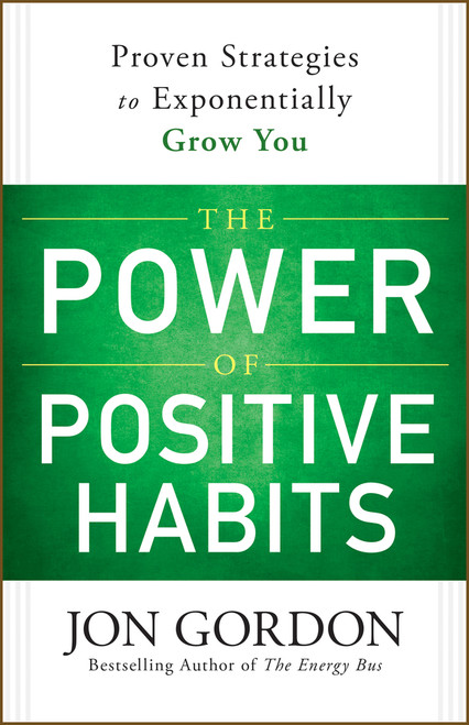 The Power of Positive Habits by Jon Gordon, 9781119757412