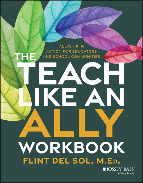 The Teach Like an Ally Workbook (Allyship in Action for Educators and School Communities) by Flint Del Sol, 9781394381197