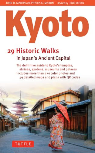 Kyoto, 29 Historic Walks in Japan's Ancient Capital by John H. Martin, Phyllis G. Martin, Lewis Miesen, 9784805319673