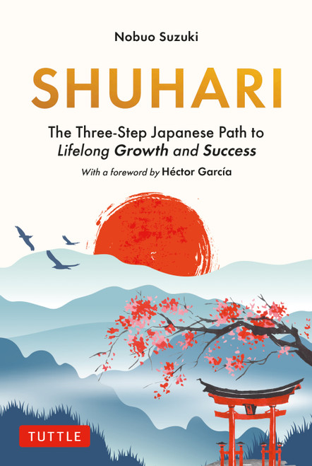 Shuhari (The Three-Step Japanese Path to Lifelong Growth and Success) by Nobuo Suzuki, Hector Garcia, 9784805319208