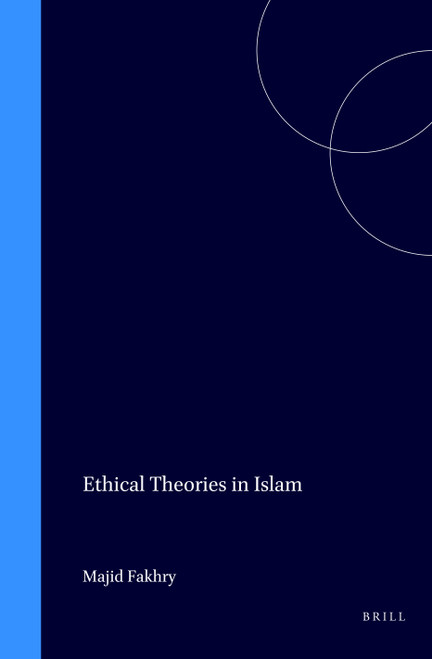 Ethical Theories in Islam by Majid F. Fakhry, 9789004760936