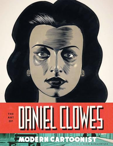 The Art of Daniel Clowes (Modern Cartoonist) by Alvin Buenaventura, Chip Kidd, Chris Ware, 9781419702082