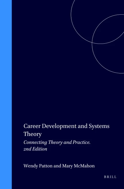 Career Development and Systems Theory (Connecting Theory and Practice. 2nd Edition) by Wendy Patton, Mary McMahon, 9789077874134