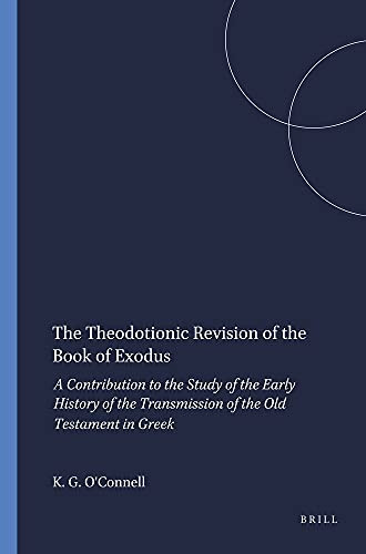 The Theodotionic Revision of the Book of Exodus (A Contribution to the Study of the Early History of the Transmission of the Old Testament in Greek) by Kevin G. O'Connell, 9780674877856