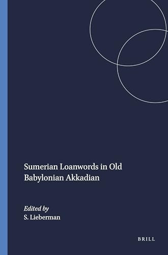 Sumerian Loanwords in Old Babylonian Akkadian by S. Lieberman, 9780891301226