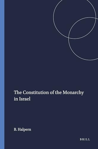 The Constitution of the Monarchy in Israel by Baruch Halpern, 9780891305361