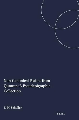 Non-Canonical Psalms from Qumran: A Pseudepigraphic Collection by Eileen M. Schuller, 9780891309437