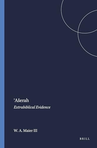 'Ašerah (Extrabiblical Evidence) by Walter A. Maier III, 9781555400460