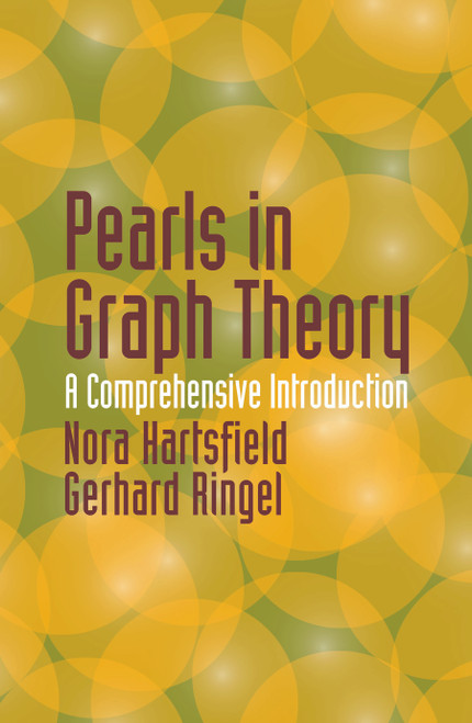 Pearls in Graph Theory (A Comprehensive Introduction) by Nora Hartsfield, Gerhard Ringel, 9780486432328