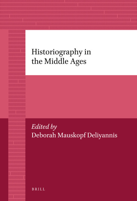 Historiography in the Middle Ages by Deborah Deliyannis, 9789004226777