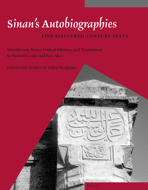 Sinan's Autobiographies (Five Sixteenth-Century Texts) by Howard Crane, Esra Akin, 9789004259638