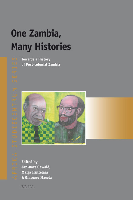 One Zambia, Many Histories (Towards a History of Post-colonial Zambia) by Jan-Bart Gewald, Marja Hinfelaar, Giacomo Macola, 9789004165946