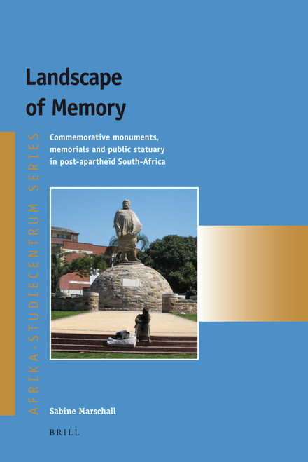 Landscape of Memory (Commemorative monuments, memorials and public statuary in post-apartheid South Africa) by Sabine Marschall, 9789004178564