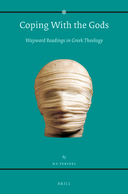Coping With the Gods (Wayward Readings in Greek Theology) by Henk Versnel, 9789004436480