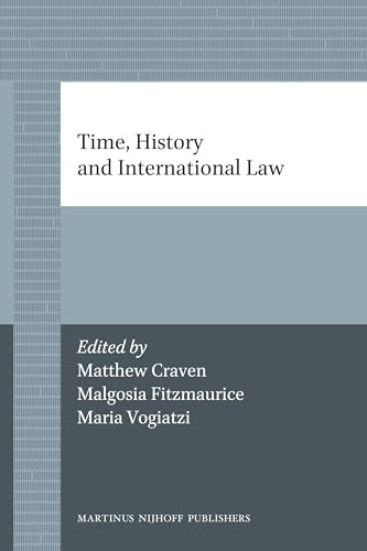 Time, History and International Law by Matthew Craven, Malgosia Fitzmaurice, Maria Vogiatzi, 9789004206779