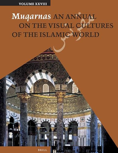 Muqarnas, Volume 28 by Gülru Necipoğlu, 9789004259478