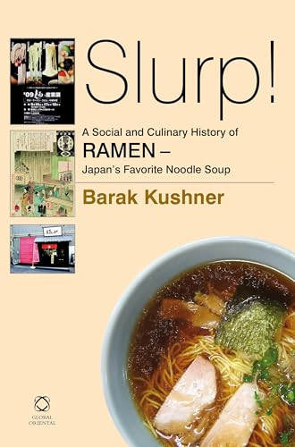 Slurp! A Social and Culinary History of Ramen - Japan's Favorite Noodle Soup by Barak Kushner, 9789004269279