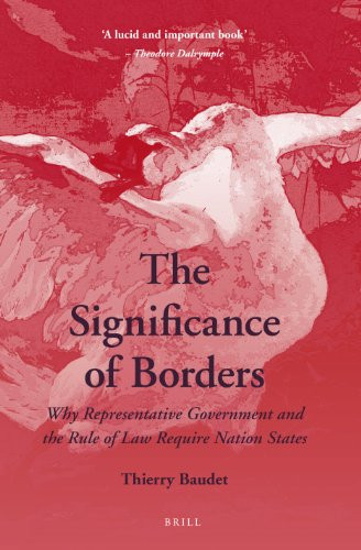 The Significance of Borders (Why Representative Government and the Rule of Law Require Nation States) by Thierry Baudet, 9789004228139