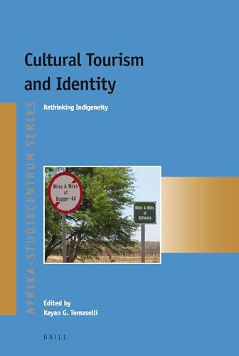 Cultural Tourism and Identity (Rethinking Indigeneity) by Keyan G. Tomaselli, 9789004234185