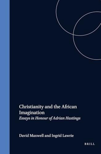 Christianity and the African Imagination (Essays in Honour of Adrian Hastings) by Maxwell, Ingrid Lawrie, 9789004245105
