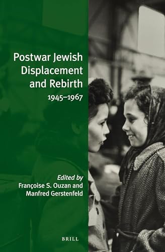 Postwar Jewish Displacement and Rebirth (1945-1967) by Françoise S. Ouzan, Manfred Gerstenfeld, 9789004334915