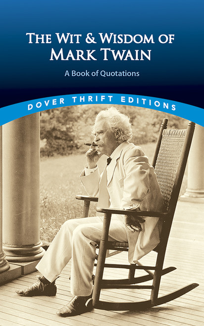The Wit and Wisdom of Mark Twain (A Book of Quotations) by Mark Twain, 9780486406640
