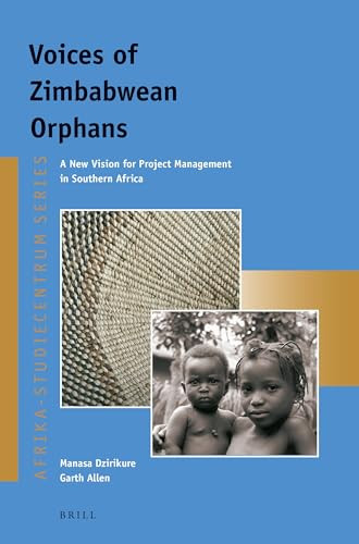 Voices of Zimbabwean Orphans (A New Vision for Project Management in Southern Africa) by Manasa Dzirikure, Garth Allen, 9789004282476