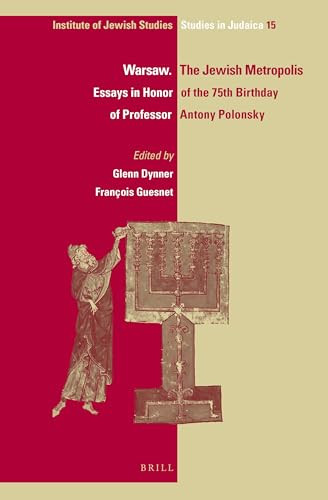 Warsaw. The Jewish Metropolis (paperback) (Essays in Honor of the 75th Birthday of Professor Antony Polonsky) by Glenn Dynner, François Guesnet, 9789004328426