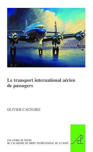 Le transport international aérien de passagers (French Edition) by Olivier Cachard, 9789004297739