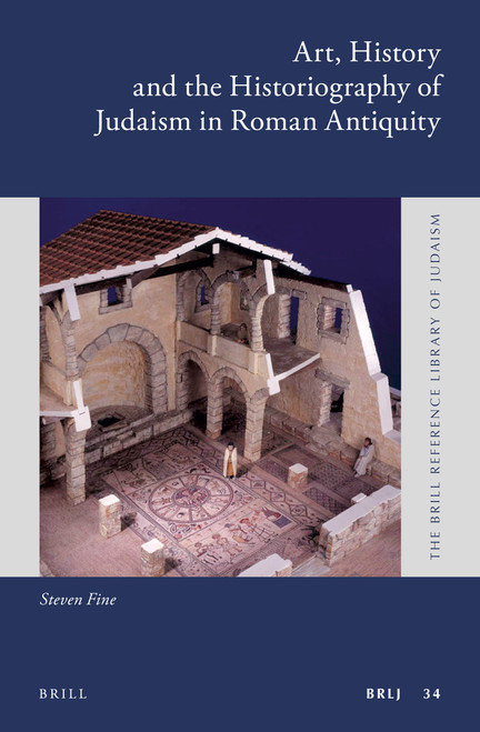 Art, History and the Historiography of Judaism in Roman Antiquity (paperback) by Steven Fine, 9789004309616