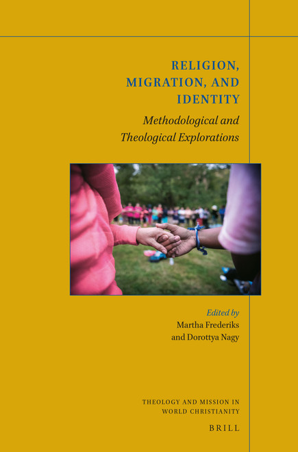 Religion, Migration and Identity (Methodological and theological explorations) by Martha Frederiks, Dorottya Nagy, 9789004326149