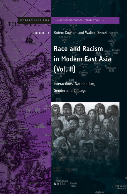 Race and Racism in Modern East Asia (Interactions, Nationalism, Gender and Lineage) by Rotem Kowner, Walter Demel, 9789004326606