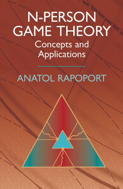 N-Person Game Theory (Concepts and Applications) by Anatol Rapoport, 9780486414553
