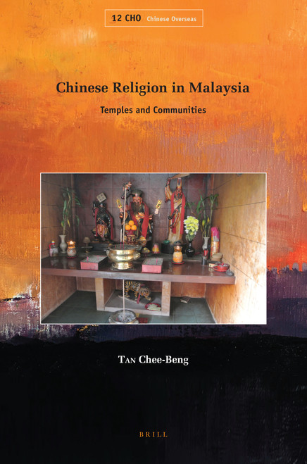 Chinese Religion in Malaysia (Temples and Communities) by Chee-Beng Tan, 9789004429864