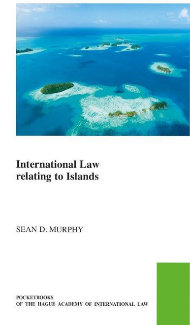 International Law Relating to Islands by Sean D. Murphy, 9789004361539