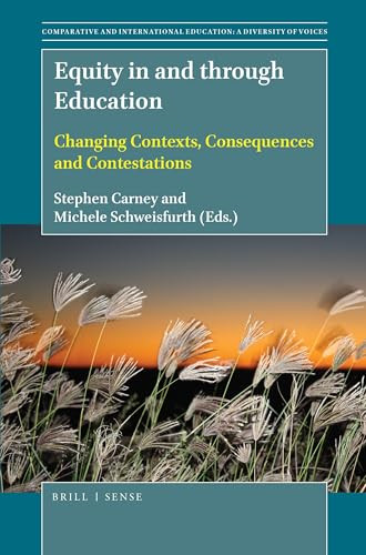 Equity in and through Education (Changing Contexts, Consequences and Contestations) by Stephen Carney, Michele Schweisfurth, 9789004366725